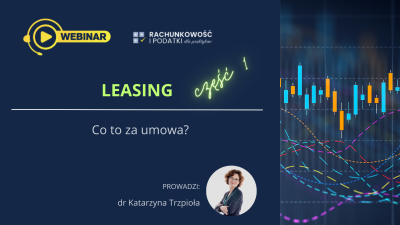 Leasing cz. I. Jak odróżnić umowę leasingu finansowego od operacyjnego?